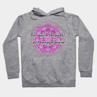 Too much thoughts transparent version Hoodie